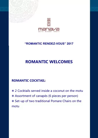 ROMANTIC WELCOMES  ROMANTIC COCKTAIL:  2 Cocktails served inside a coconut on the motu