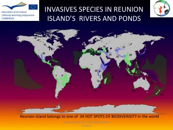 INVASIVES SPECIES IN REUNION ISLANDS  RIVERS AND PONDS  Reunion Island belongs to one of  34 HOT