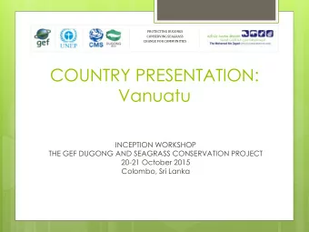 Vanuatu  INCEPTION WORKSHOP  THE GEF DUGONG AND SEAGRASS CONSERVATION PROJECT  20-21 October 2015