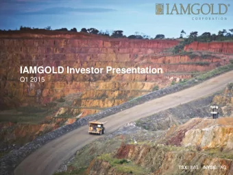 TSX: IMG NYSE: IAG  Cautionary Statement on Forward-Looking Information All information included in