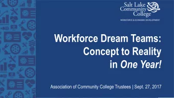Workforce Dream Teams:  Concept to Reality in One Year!  Association of Community College Trustees