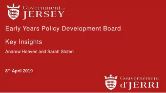 Early Years Policy Development Board  Key Insights  Andrew Heaven and Sarah Stoten 8 th April 2019
