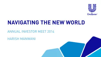 NAVIGATING THE NEW WORLD  ANNUAL INVESTOR MEET 2014  HARISH MANWANI  1  AGENDA  Unilever Journey