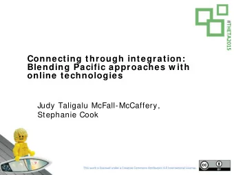 Slide title  Connecting through integration:  Blending Pacific approaches w ith  online