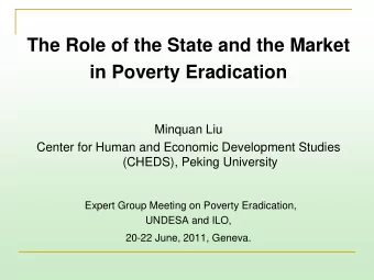 The Role of the State and the Market  in Poverty Eradication  Minquan Liu  Center for Human and