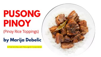 PUSONG  PINOY  (Pin  Pinoy Rice  Rice Top  oppi  ping  ngs)  by Marija Debelic  In Partnership with
