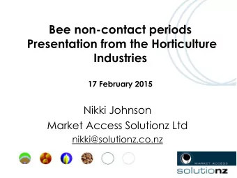 Bee non-contact periods  Presentation from the Horticulture Industries 17 February 2015  Nikki