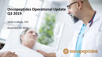Oncopeptides Operational Update  Q3 2019  Jakob Lindberg, CEO  November 19, 2019  1  Disclaimer