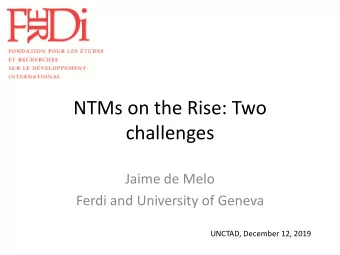 NTMs on the Rise: Two  challenges  Jaime de Melo  Ferdi and University of Geneva  UNCTAD, December