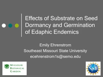 Dormancy and Germination of Edaphic Endemics  Emily Ehrenstrom  Southeast Missouri State University