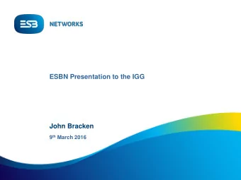 ESBN Presentation to the IGG  John Bracken 9 th March 2016 Introduction  John Bracken  Contact @