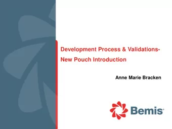Development Process &amp; Validations-  New Pouch Introduction  Anne Marie Bracken  Content