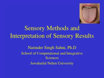 Interpretation of Sensory Results  Narinder Singh Sahni, Ph.D  Schoof of Computational and