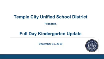Temple City Unified School District Presents :  Full Day Kindergarten Update  December 11, 2019