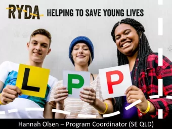 Hannah Olsen  Program Coordinator (SE QLD)  Getting behind the wheel as a solo young driver is