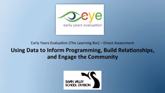 Using Data to Inform Programming, Build Rela7onships,  and Engage the Community  Swan River, MB