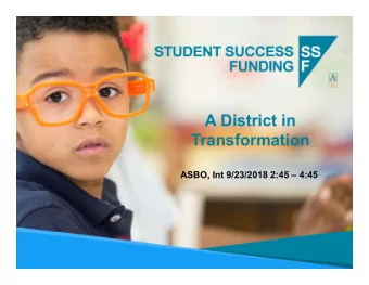 A District in  Transformation  ASBO, Int 9/23/2018 2:45  4:45  1  1  Agenda   Introductions