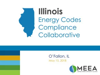 OFallon , IL  May 15, 2018  About MEEA  The Trusted Source on Energy Efficiency  We are a