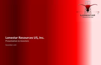 Lonestar Resources US, Inc. Presentation to Investors November 2018 Disclaimer and Forward Looking