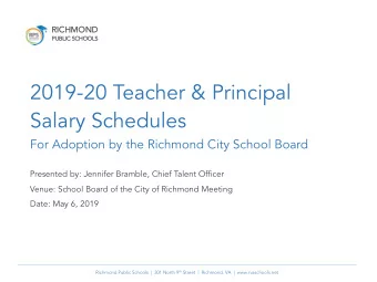 2019-20 Teacher &amp; Principal  Salary Schedules  For Adoption by the Richmond City School Board