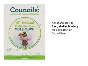 Council land  COUNCILS: actions to help pollinators  A. Identify and protect existing areas  that