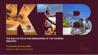THE ROLE OF KTB IN THE REBRANDING OF THE TOURISM  INDUSTRY  Presented by: Dr. Betty Radier  Chief