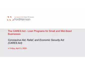 The CARES Act - Loan Programs for Small and Mid-Sized  Businesses  Coronavirus Aid, Relief, and