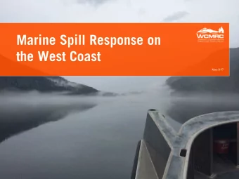 Marine Spill Response on  the West Coast  May-9-17  Agenda  Canadas Spill Response Regime