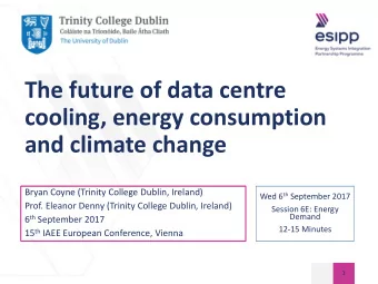 cooling, energy consumption  and climate change  Bryan Coyne (Trinity College Dublin, Ireland) Wed