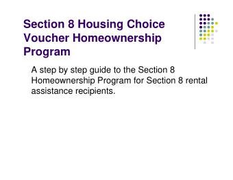 Section 8 Housing Choice  Voucher Homeownership  Program  A step by step guide to the Section 8