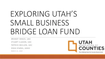 EXPLORING UTAHS  SMALL BUSINESS  BRIDGE LOAN FUND  BR  BRAND  NDY G  Y GRACE  CE, U  UAC  C  ST
