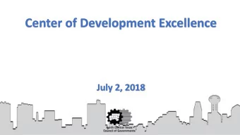 Center of Development Excellence  July 2, 2018  Center of Development Excellence  Todays Agenda