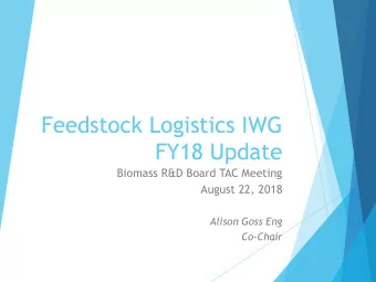 FY18 Update  Biomass R&amp;D Board TAC Meeting  August 22, 2018  Alison Goss Eng  Co-Chair  FY18