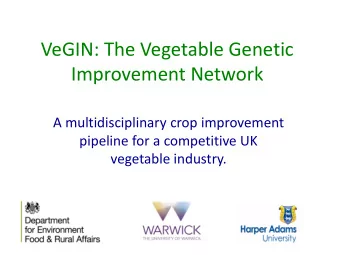 VeGIN: The Vegetable Genetic  Improvement Network  A multidisciplinary crop improvement  pipeline