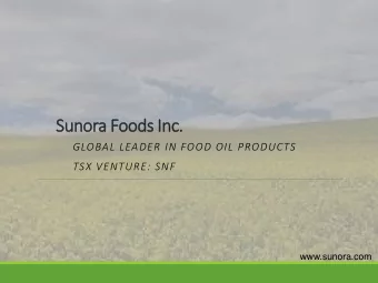 Sunora Foods Inc.  GLOBAL LEADER IN FOOD OIL PRODUCTS  TSX VENTURE: SNF  www.sunora.com  Disclaimer