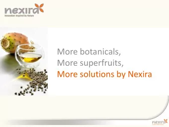 More botanicals,  More superfruits,  More solutions by Nexira Acerola Extract  17% &amp; 25%