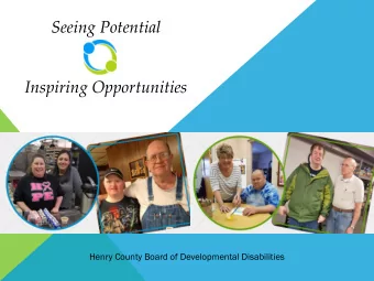 Seeing Potential  Inspiring Opportunities  Henry County Board of Developmental Disabilities  OUR