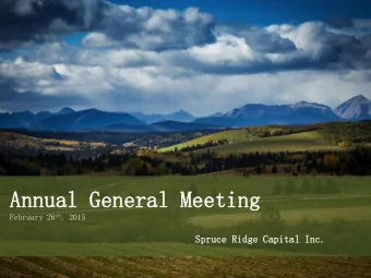 Annual  l General  l Meeting February 26 th , 2015  Spruce  e Ridge Capital Inc.  Forward  rd-Lo