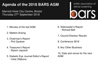 Agenda of the 2018 BARS AGM  Marriott Hotel City Centre, Bristol Thursday 27 th September 2018  6.