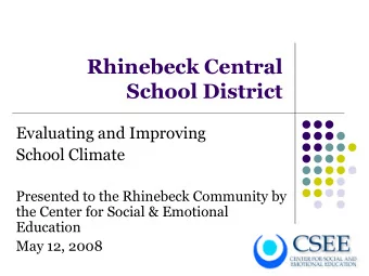 Rhinebeck Central  School District  Evaluating and Improving  School Climate  Presented to the