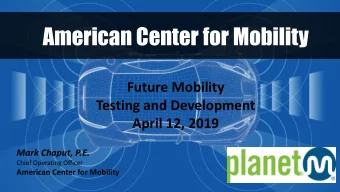 American Center for Mobility  Future Mobility  Testing and Development  April 12, 2019  Mark