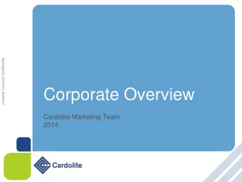 Corporate Overview  Cardolite Marketing Team  2014  Contents  History and Overview  Products