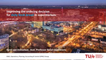 Improving the ordering decision  for daily fresh bread in supermarkets 25 TH OF JUNE, 2020  Karel