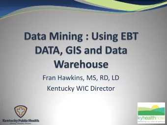 Fran Hawkins, MS, RD, LD  Kentucky WIC Director  2  3  Data Warehouse  Received 2011 special