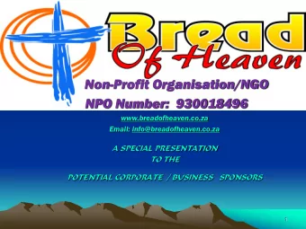 Non-Profit Organisation/NGO  NPO Number:  930018496  www.breadofheaven.co.za  Email:
