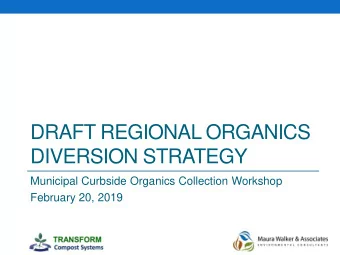 DIVERSION STRATEGY  Municipal Curbside Organics Collection Workshop  February 20, 2019  Roles and