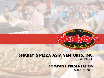 SHAKEYS PIZZA ASIA VENTURES, INC.  (PSE: PIZZA)  COMPANY PRESENTATION  AUGUST 2018  Company