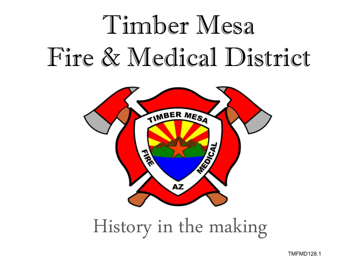 history in the making tmfmd128 1 timber mesa fire medical