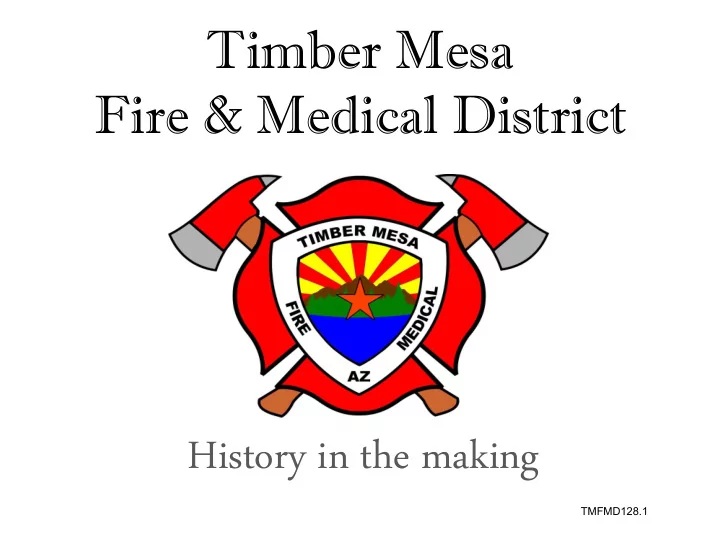 history in the making tmfmd128 1 timber mesa fire medical