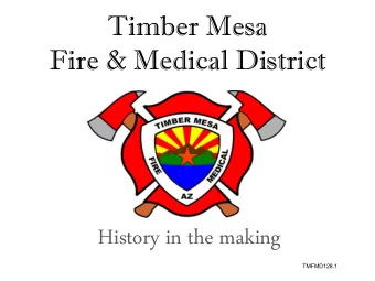 History in the making  TMFMD128.1  Timber Mesa Fire &amp; Medical District  Introductions o Tab